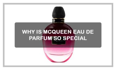 Why is McQueen Eau de parfum so special?