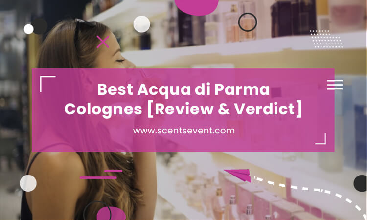 Best Acqua di Parma ColognesFeatured Image